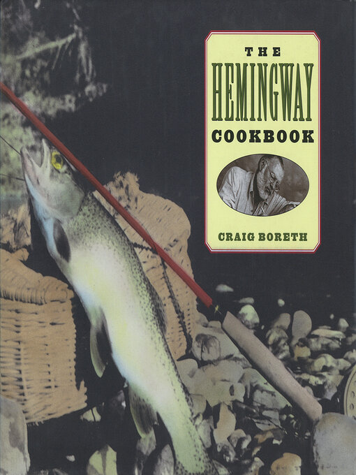 Title details for The Hemingway Cookbook by Craig Boreth - Available